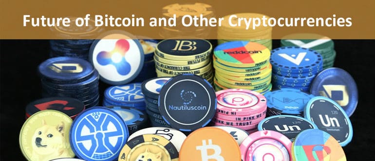 Future of Bitcoin & Cryptocurrencies