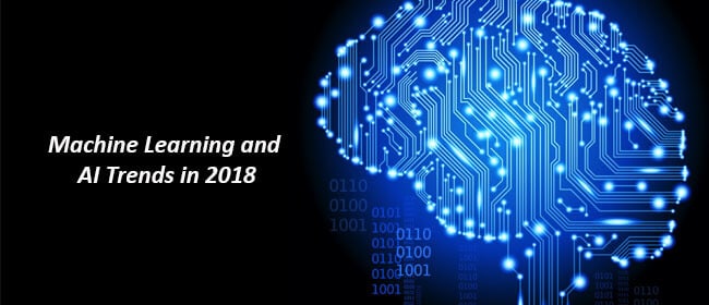 Machine Learning and AI Trends 2018