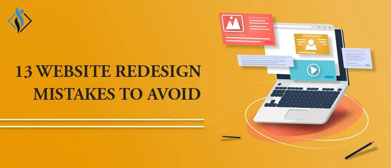 13 website redesign mistakes to avoid