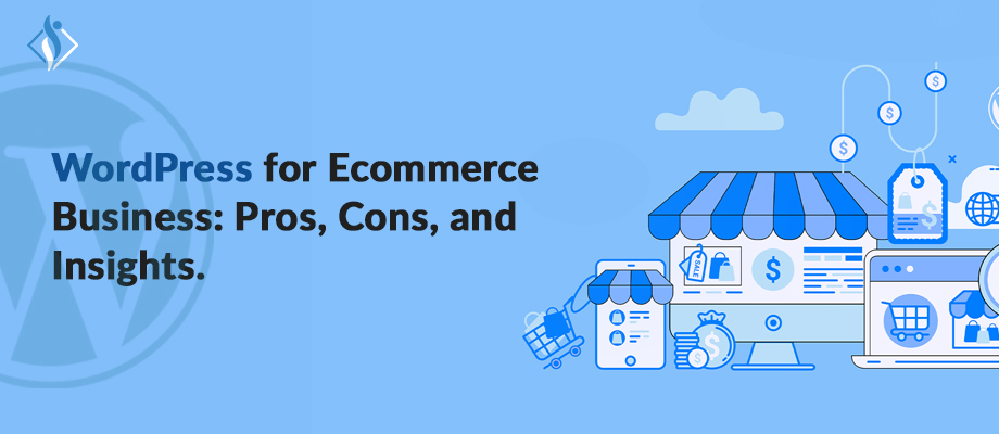 WordPress for Ecommerce Business: Pros, Cons, and Insights