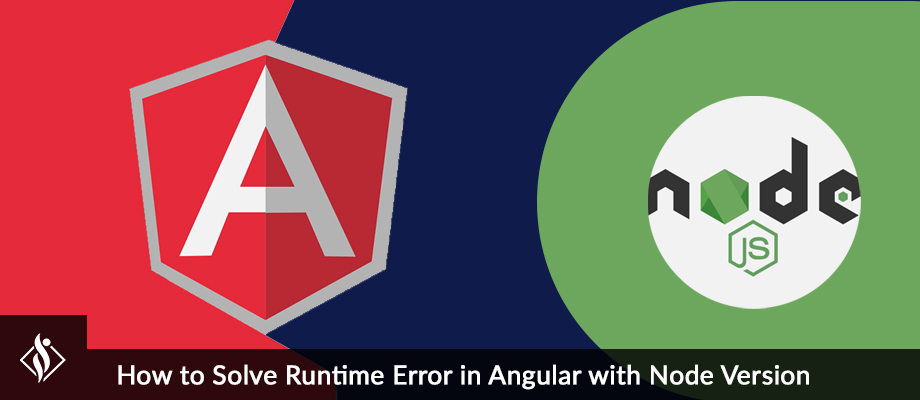 How to Solve Runtime Error in Angular with Node Version