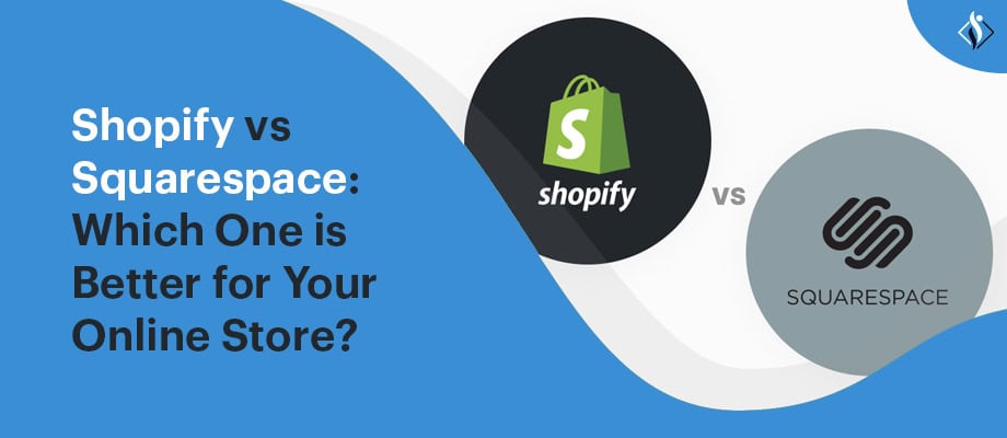 Shopify vs Squarespace: Which is Better for Your Online Store