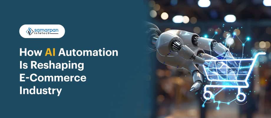 How AI Automation Is Reshaping E-Commerce Industry