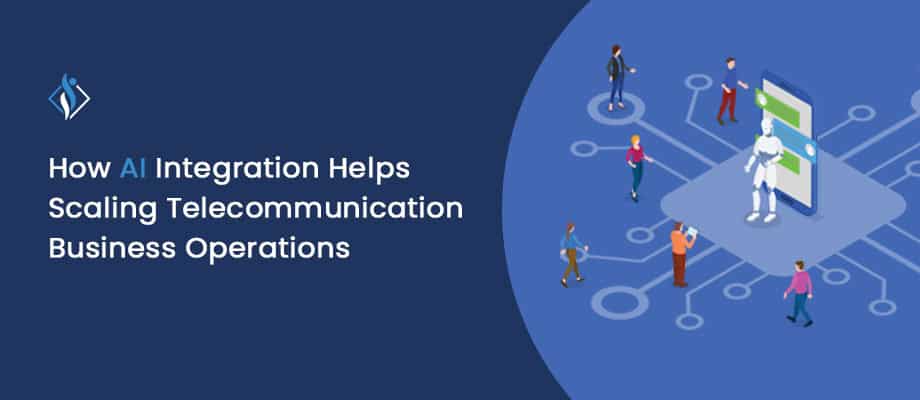 How AI Integration Helps Scaling Telecom Business Operations 