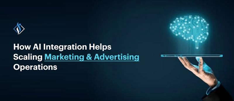How AI Integration Can Help marketing & Advertising Scale Operations 